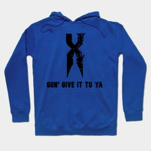 X gon give it to ya. Hoodie